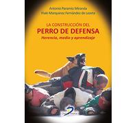 La construcción del perro de defensa: herencia, medio y aprendizaje