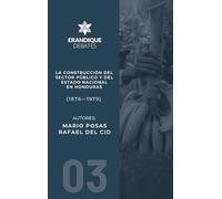 La construcción del sector público y del estado nacional en Honduras (1876-1979)