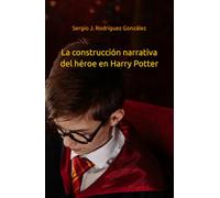 La construcción narrativa del héroe en Harry Potter