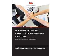 LA CONSTRUCTION DE L'IDENTITÉ DU PROFESSEUR D'HISTOIRE: RÉFLÉCHIR À MA PRATIQUE D'ENSEIGNANT