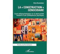La « construction » génocidaire: Essai métapsychologique sur la destructivité humaine et ses conséquences psychiques (Études Psychanalytiques)