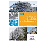 La construction métallique avec les Eurocodes: Interprétation - Exemples de calcul.
