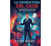 La consultora del caos: "Por qué la humanidad es el único bug que la IA no puede corregir"