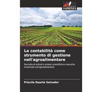 La contabilità come strumento di gestione nell'agroalimentare: Raccolta di articoli e sintesi scientifiche e tecniche incentrate sull'agroalimentare