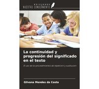La continuidad y progresión del significado en el texto: El uso de los procedimientos de repetición y sustitución