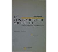 La contraddizione sofferente: La teoria del tragico in Sören Kierkegaard (Ricerche / Facoltà di lettere e filosofia dell'Università di Venezia)