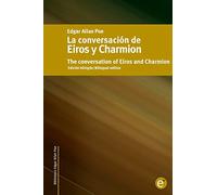 La conversación de Eiros y Charmion/The conversation of Eiros and Charmion: Edición bilingüe/Bilingual edition: Volume 19 (Biblioteca Clásicos bilingüe)