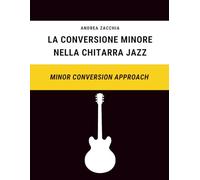La Conversione Minore nella Chitarra Jazz: Minor Conversion Approach