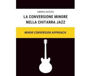 La Conversione Minore nella Chitarra Jazz: Minor Conversion Approach
