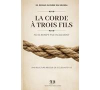 La corde à trois fils ne se rompt pas facilement: Une relecture biblique de Ecclésiaste 4:12