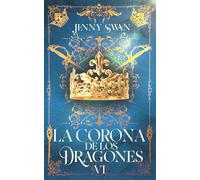 La Corona de los Dragones: Libro 6 (De Dragones, Amor y Destino)