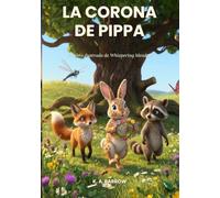 La corona de Pippa: Un libro ilustrado de Whispering Meadow
