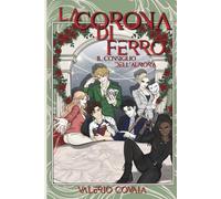 La Corona di Ferro (Volume I): Il Consiglio dell'Aurora