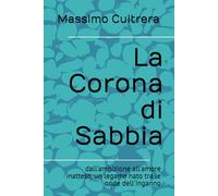 La Corona di Sabbia: dall'ambizione all'amore inatteso, un legame nato tra le onde dell'inganno