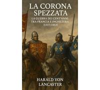 La Corona Spezzata: la Guerra dei Cent’Anni tra Francia e Inghilterra