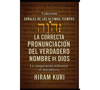La Correcta Pronunciación del Verdadero Nombre de Dios: La Conspiración Milenaria al Descubierto (Señales de los Ultimos Tiempos)