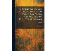 La Correspondance Du Savant Florentin Paolo Dal Pozzo Toscanelli Avec Christophe Colomb