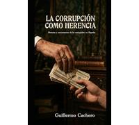 La Corrupción como Herencia: Poder, dinero y continuidad en la historia de España