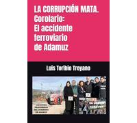 LA CORRUPCIÓN MATA. Corolario: El accidente ferroviario de Adamuz
