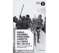 La corsa del secolo. Cent'anni di storia italiana attraverso il Giro