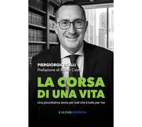 La corsa di una vita: Una piccolissima storia per tutti che è tutto per me