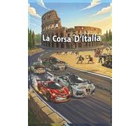 La Corsa D'Italia: Un'Avventura Per l'Italia Con Auto di Corsa