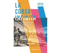 La corsa infinita: La guida completa alla New York City Marathon: la storia, la gara, le info, i consigli e le curiosità sulla maratona più famosa del mondo. (Running: Maratona di New York 2026)