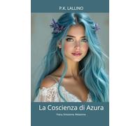 La Coscienza di Azura: Fisica, Emozione, Relazione.