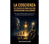 LA COSCIENZA SI È EVOLUTA IN PARALLELO CON L'EVOLUZIONE DELL'UOMO?: Dalla comparsa dell'Homo sapiens al Campo di Uno: una interpretazione quantistica della coscienza