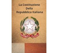 La Costituzione della Repubblica Italiana: il testo fondamentale che regola la vita democratica, giuridica e civile del nostro Paese.