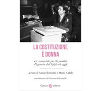 La Costituzione è donna. Le conquiste per la parità di genere dal 1946 ad oggi (Biblioteca di testi e studi)