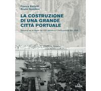 La costruzione di una grande città portuale: Genova tra la metà del XIX secolo e l'Unificazione del 1926 (Architettura e design)