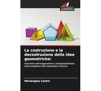 La costruzione e la decostruzione delle idee geometriche: Intervento nell'insegnamento e nell'apprendimento nella prospettiva della matematica inclusiva