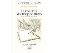 LA COULEUR AU CROQUIS URBAIN: Encre et aquarelle sur le terrain.