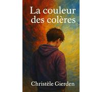 La couleur des colères: Conte initiatique sur la colère, l'art et la quête de soi