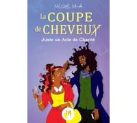 LA COUPE DE CHEVEUX: Et si un simple geste pouvait tout changer ?