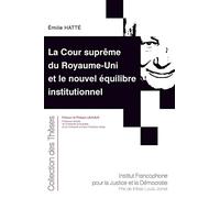 La Cour suprême du Royaume-Uni et le nouvel équilibre institutionnel (Tome 216)
