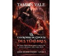 La Couronne de l’Épouse des Ténèbres: Une romance fantasy lesbienne épique de vampires et de sorcières, entre pouvoir, destin et amour interdit: 5 ... lesbienne sombre de vampires et de sorcières)