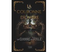 La Couronne d'Ombre Tome 2: La Guerre du Voile