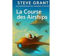 La course des Airships (LES CHRONIQUES DU MASQUE D'ETHER)