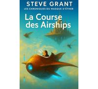 La course des Airships (LES CHRONIQUES DU MASQUE D'ETHER)