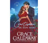 La Courtisane de son mari: Mariage de convenance et désirs interdits sous la Régence (Les Secrets des dames de Mayfair)