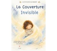 La Couverture Invisible: Une histoire illustrée pour aider les enfants à retrouver un sentiment de sécurité (LES PETITS GESTES QUI RASSURENT)