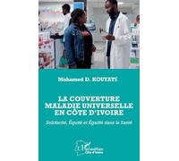 La couverture maladie universelle en Côte d’Ivoire: Solidarité, Équité et Égalité dans la Santé (Harmattan Côte-d'Ivoire)