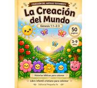 La Creación del Mundo: Génesis 1:1-2:3 (Pequeña Fe: Historias Bíblicas para Colorear)