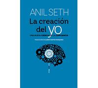 La creación del yo: Una nueva ciencia de la conciencia