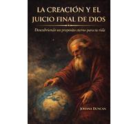 LA CREACIÓN Y EL JUICIO FINAL DE DIOS