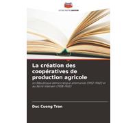 La création des coopératives de production agricole: en République démocratique allemande (1952-1960) et au Nord-Vietnam (1958-1965)
