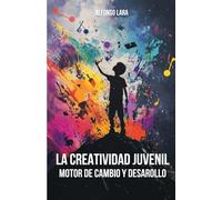 La Creatividad Juvenil: Motor de cambio y desarrollo