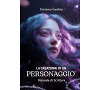 La creazione di un personaggio: Manuale di scrittura